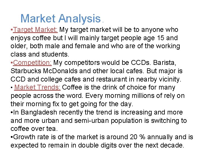 Market Analysis. • Target Market: My target market will be to anyone who enjoys