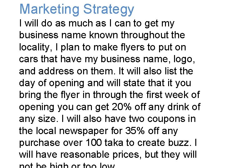 Marketing Strategy I will do as much as I can to get my business