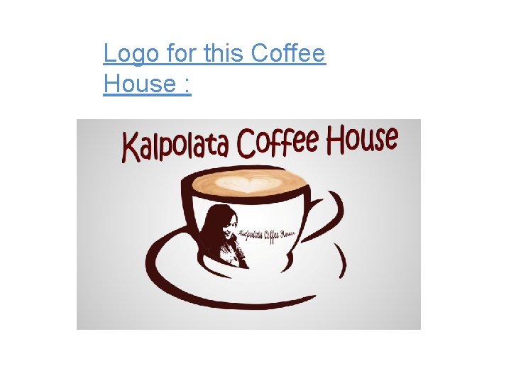 Logo for this Coffee House : 