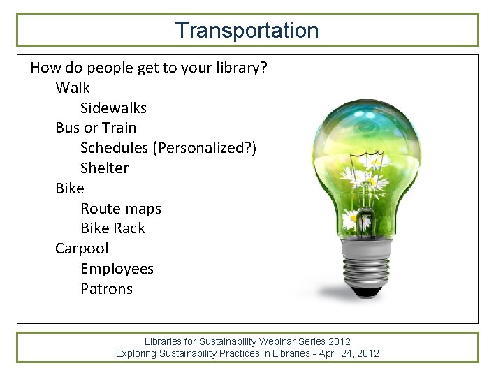 Transportation How do people get to your library? Walk Sidewalks Bus or Train Schedules Transportation How do people get to your library? Walk Sidewalks Bus or Train Schedules