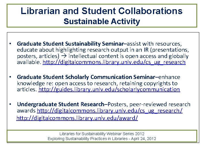 Librarian and Student Collaborations Sustainable Activity • Graduate Student Sustainability Seminar–assist with resources, educate Librarian and Student Collaborations Sustainable Activity • Graduate Student Sustainability Seminar–assist with resources, educate
