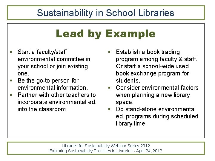 Sustainability in School Libraries Lead by Example § Start a faculty/staff environmental committee in Sustainability in School Libraries Lead by Example § Start a faculty/staff environmental committee in