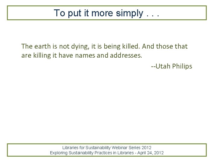 To put it more simply. . . The earth is not dying, it is