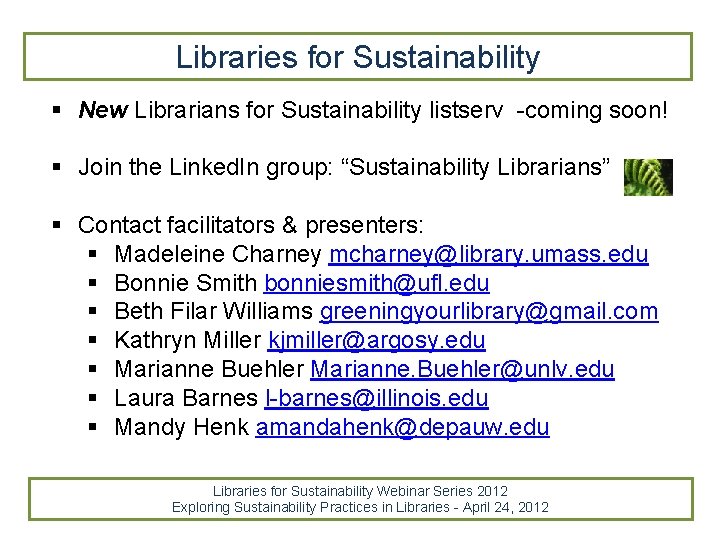 Libraries for Sustainability § New Librarians for Sustainability listserv -coming soon! § Join the