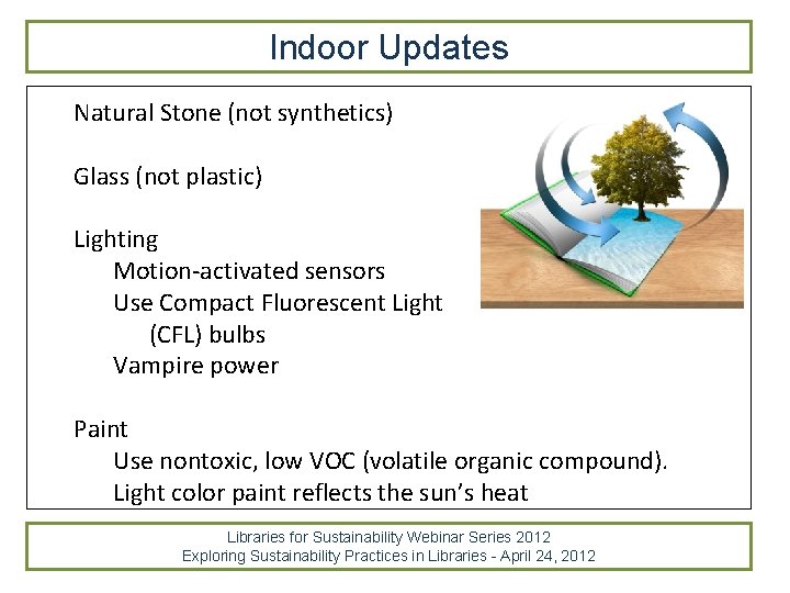 Indoor Updates Natural Stone (not synthetics) Glass (not plastic) Lighting Motion-activated sensors Use Compact Indoor Updates Natural Stone (not synthetics) Glass (not plastic) Lighting Motion-activated sensors Use Compact