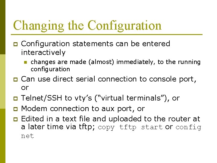 Changing the Configuration p Configuration statements can be entered interactively n p p changes