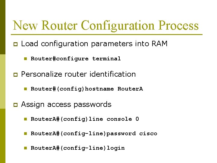 New Router Configuration Process p Load configuration parameters into RAM n p Personalize router
