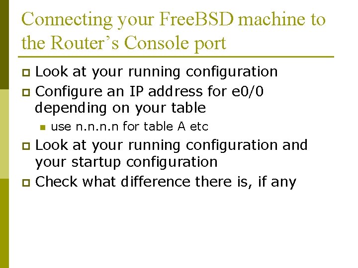 Connecting your Free. BSD machine to the Router’s Console port Look at your running