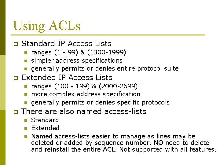 Using ACLs p Standard IP Access Lists n n n p Extended IP Access