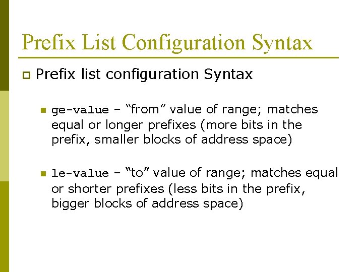 Prefix List Configuration Syntax p Prefix list configuration Syntax n ge-value – “from” value
