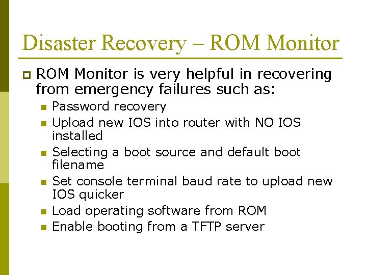 Disaster Recovery – ROM Monitor p ROM Monitor is very helpful in recovering from