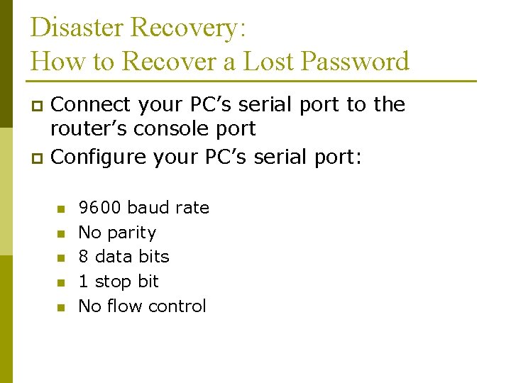 Disaster Recovery: How to Recover a Lost Password Connect your PC’s serial port to