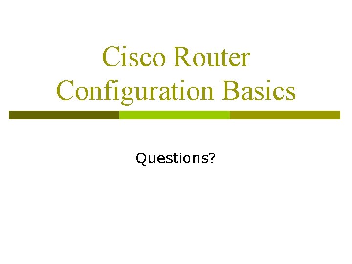 Cisco Router Configuration Basics Questions? 