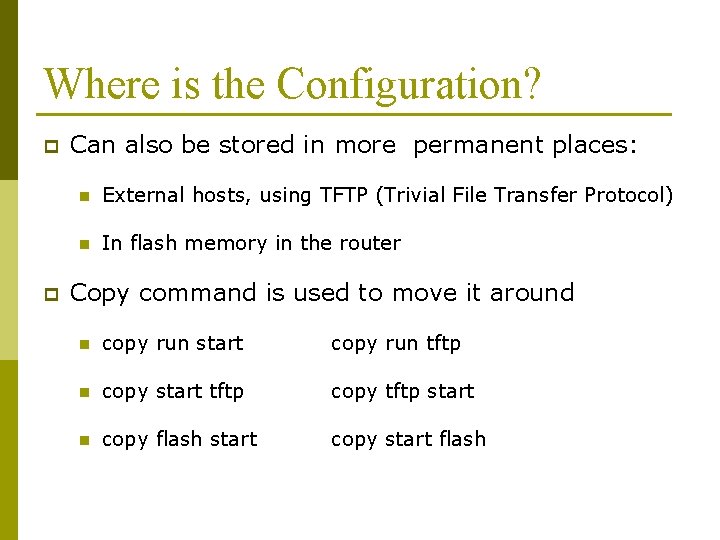 Where is the Configuration? p p Can also be stored in more permanent places:
