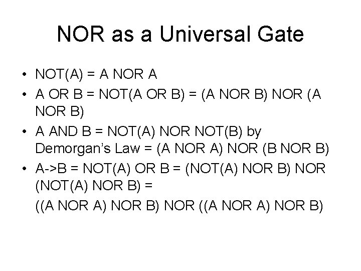 NOR as a Universal Gate • NOT(A) = A NOR A • A OR NOR as a Universal Gate • NOT(A) = A NOR A • A OR