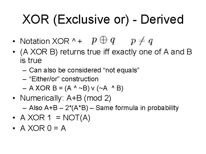 XOR (Exclusive or) - Derived • Notation XOR ^ + • (A XOR B) XOR (Exclusive or) - Derived • Notation XOR ^ + • (A XOR B)