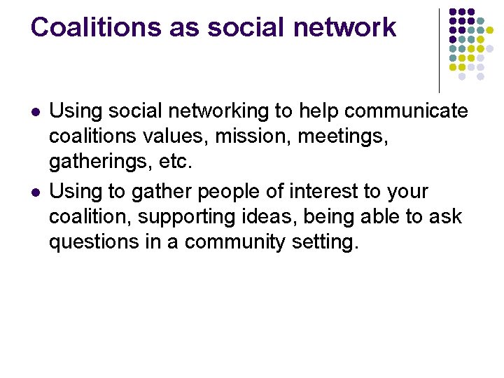 Coalitions as social network l l Using social networking to help communicate coalitions values,