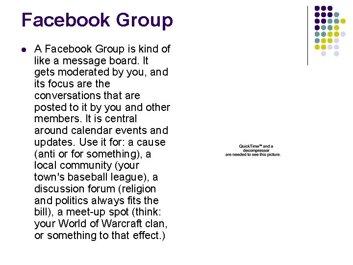 Facebook Group l A Facebook Group is kind of like a message board. It