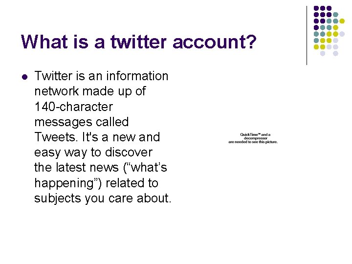 What is a twitter account? l Twitter is an information network made up of