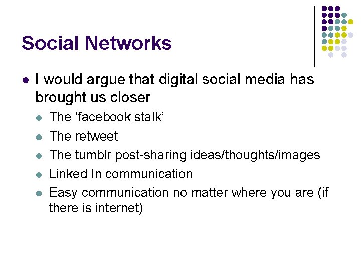 Social Networks l I would argue that digital social media has brought us closer