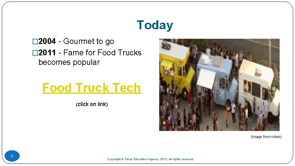 Today � 2004 - Gourmet to go � 2011 - Fame for Food Trucks