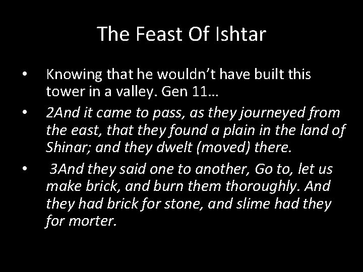 The Feast Of Ishtar • • • Knowing that he wouldn’t have built this