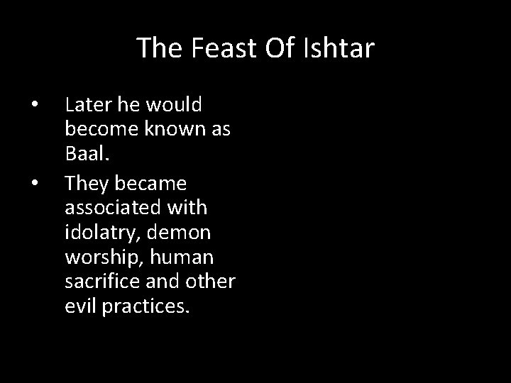 The Feast Of Ishtar • • Later he would become known as Baal. They