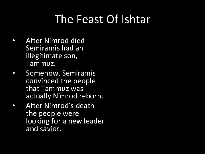 The Feast Of Ishtar • • • After Nimrod died Semiramis had an illegitimate