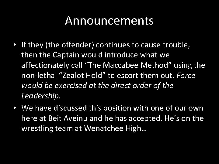 Announcements • If they (the offender) continues to cause trouble, then the Captain would