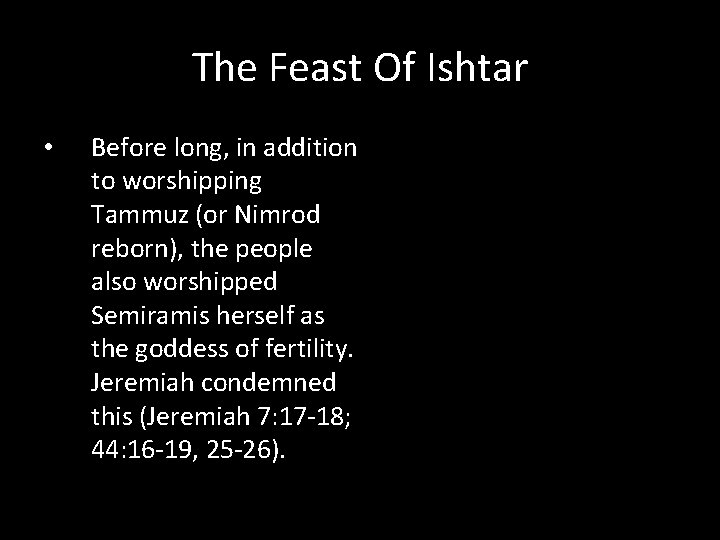 The Feast Of Ishtar • Before long, in addition to worshipping Tammuz (or Nimrod