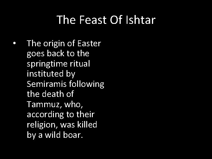 The Feast Of Ishtar • The origin of Easter goes back to the springtime