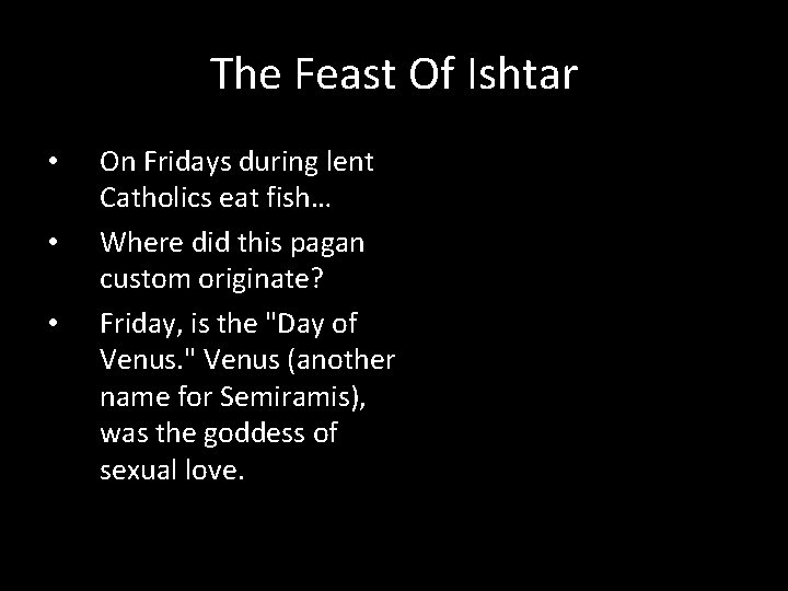 The Feast Of Ishtar • • • On Fridays during lent Catholics eat fish…