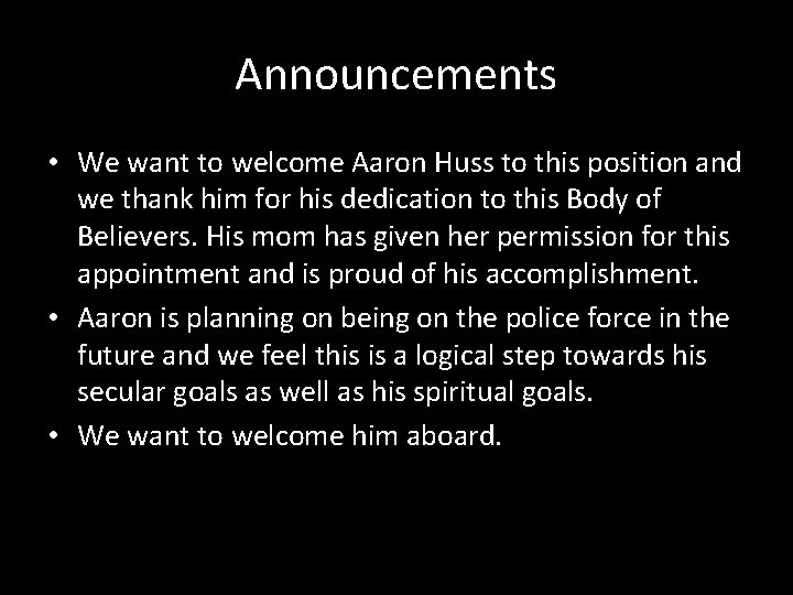 Announcements • We want to welcome Aaron Huss to this position and we thank