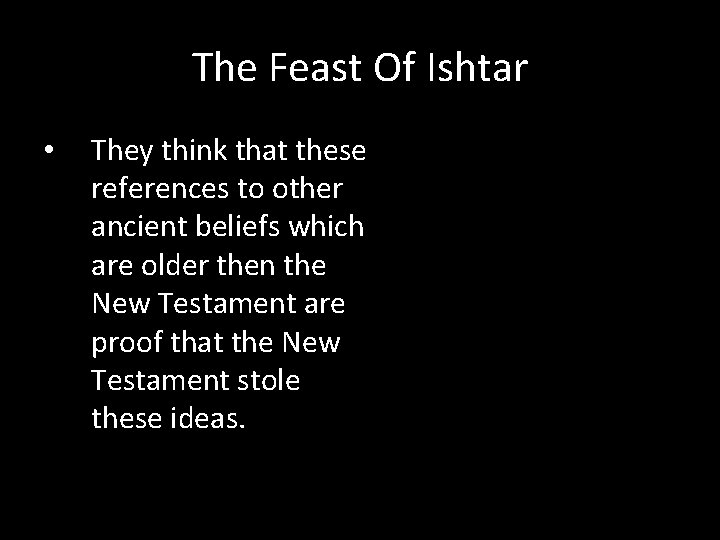 The Feast Of Ishtar • They think that these references to other ancient beliefs