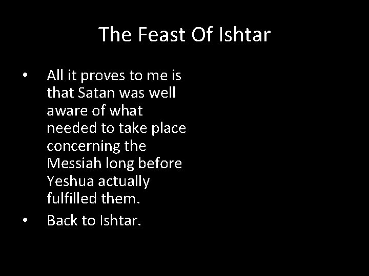 The Feast Of Ishtar • • All it proves to me is that Satan
