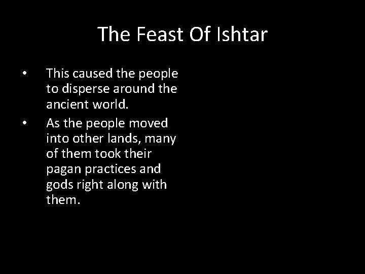 The Feast Of Ishtar • • This caused the people to disperse around the