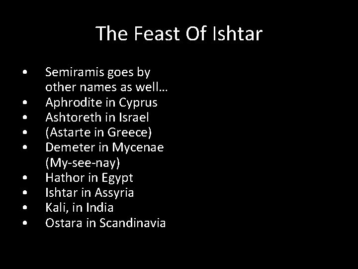 The Feast Of Ishtar • • • Semiramis goes by other names as well…