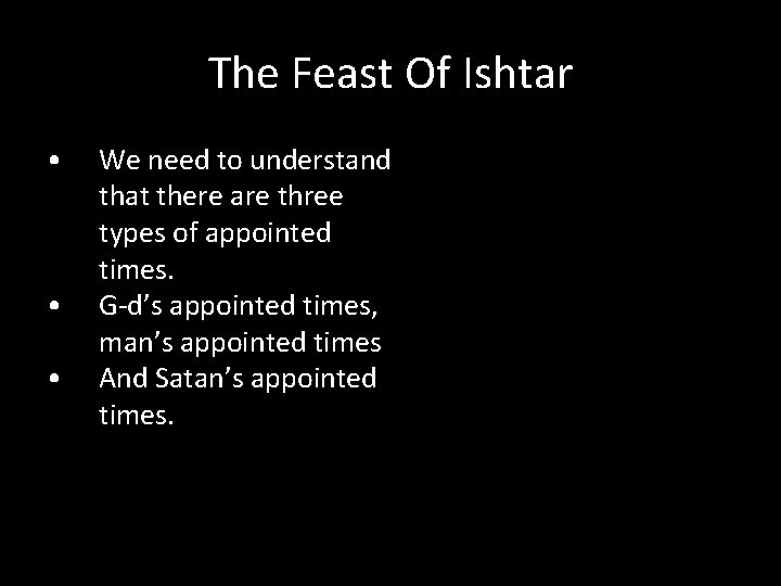 The Feast Of Ishtar • • • We need to understand that there are