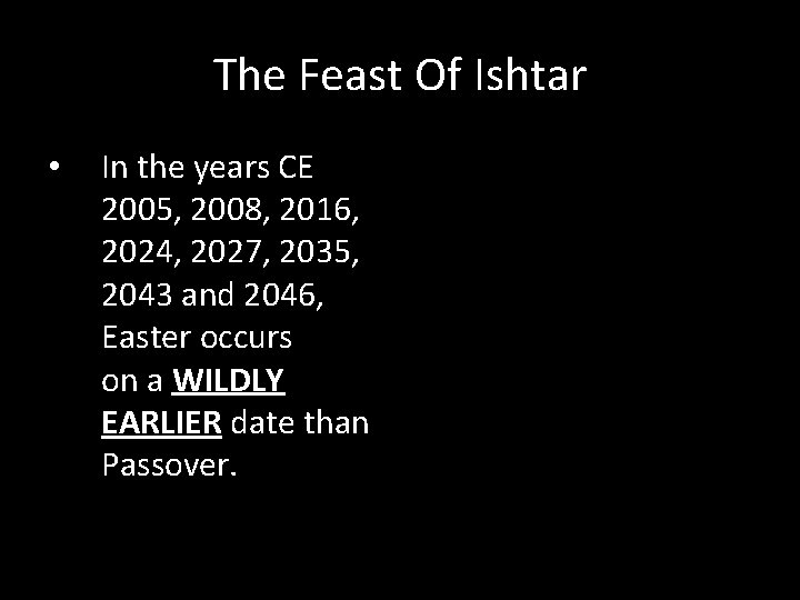 The Feast Of Ishtar • In the years CE 2005, 2008, 2016, 2024, 2027,