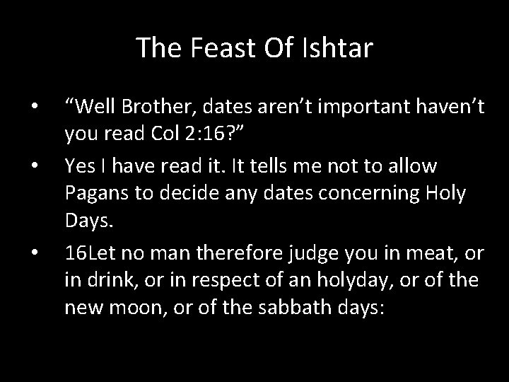 The Feast Of Ishtar • • • “Well Brother, dates aren’t important haven’t you