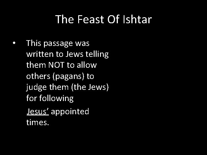 The Feast Of Ishtar This passage was written to Jews telling them NOT to