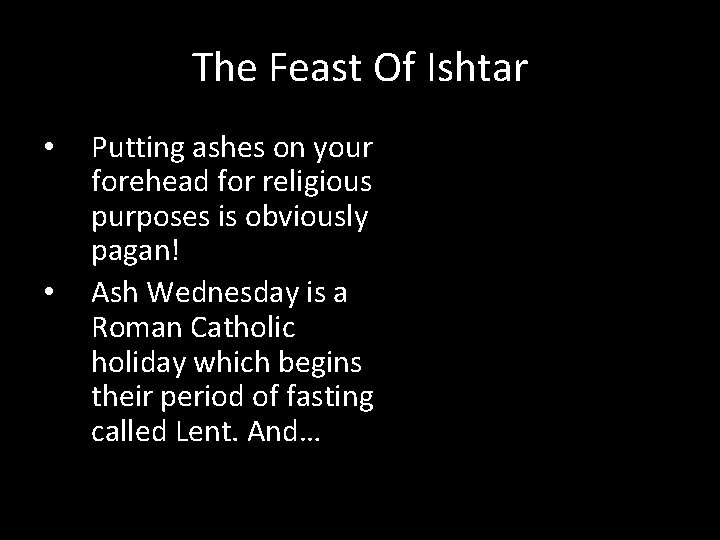 The Feast Of Ishtar • • Putting ashes on your forehead for religious purposes