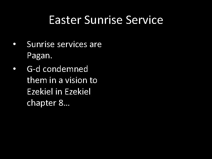 Easter Sunrise Service • • Sunrise services are Pagan. G-d condemned them in a