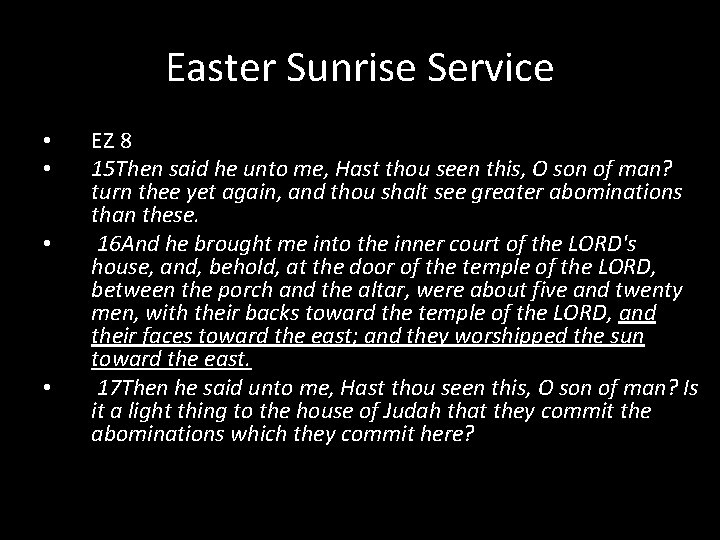 Easter Sunrise Service • • EZ 8 15 Then said he unto me, Hast