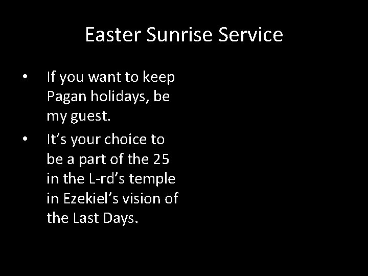 Easter Sunrise Service • • If you want to keep Pagan holidays, be my