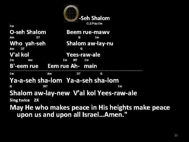 -Seh Shalom Em CL 3 Play Em O-seh Shalom Beem rue-mawv Who yah-seh Shalom