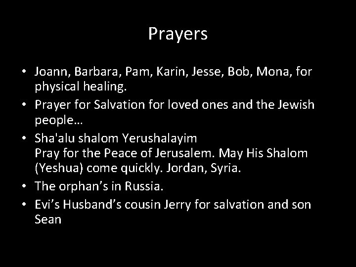 Prayers • Joann, Barbara, Pam, Karin, Jesse, Bob, Mona, for physical healing. • Prayer