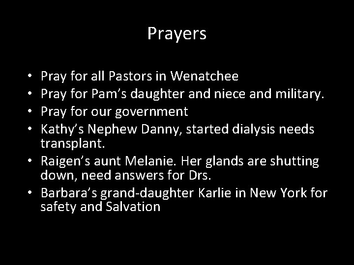 Prayers Pray for all Pastors in Wenatchee Pray for Pam’s daughter and niece and