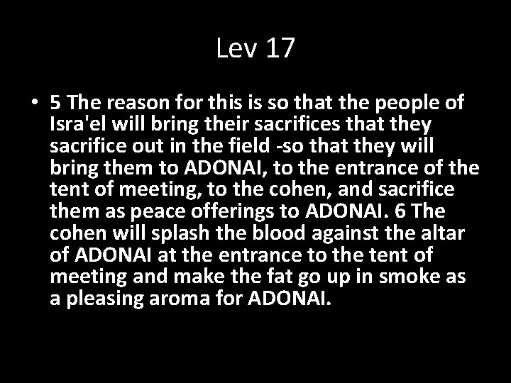 Lev 17 • 5 The reason for this is so that the people of