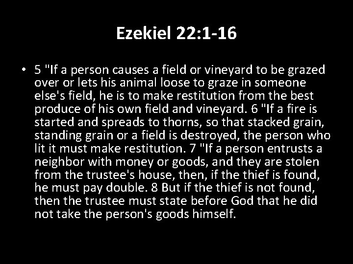 Ezekiel 22: 1 -16 • 5 "If a person causes a field or vineyard
